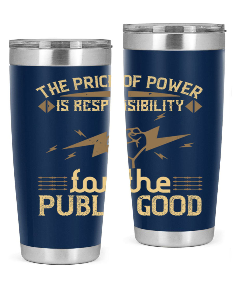 The price of power is responsibility for the public good Style 9#- electrician- tumbler