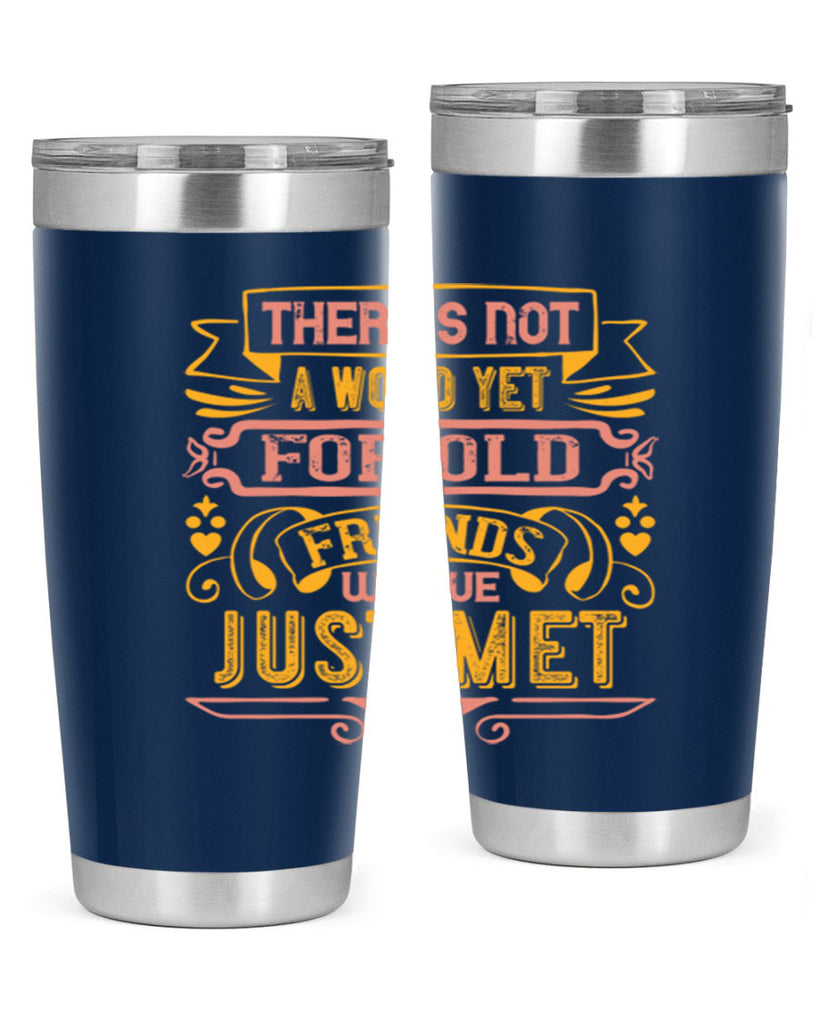 There’s not a word yet for old friends who’ve just met Style 28#- Best Friend- Tumbler