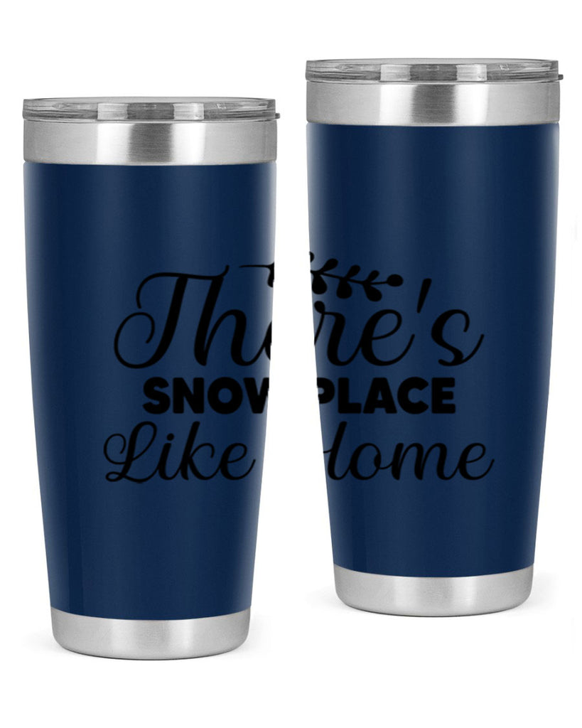 Theres Snow Place Like Home 405#- winter- Tumbler