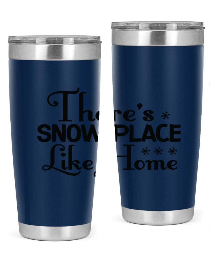 Theres Snow Place Like Home 408#- winter- Tumbler
