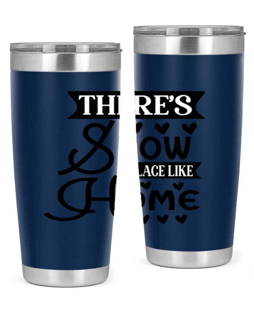 Theres Snow Place Like Home 413#- winter- Tumbler