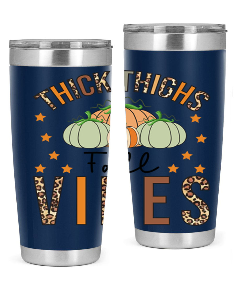Thick Thighs Fall vibes 614#- fall- Tumbler