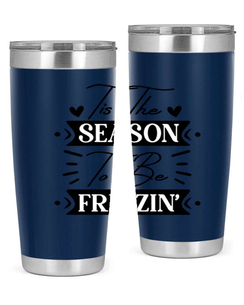 Tis The Season To Be Freezin 418#- winter- Tumbler