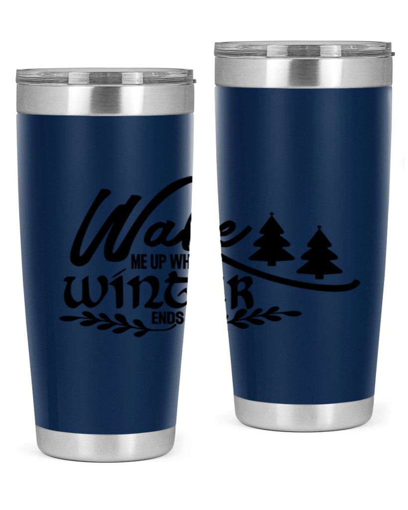 Wake Me Up When Winter Ends 428#- winter- Tumbler