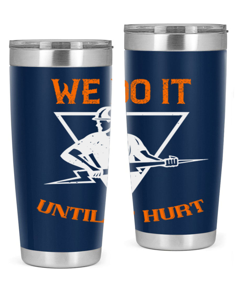 We do it untill it hurt Style 3#- electrician- tumbler