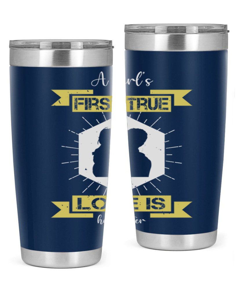 a girl’s first true love 119#- fathers day- Tumbler