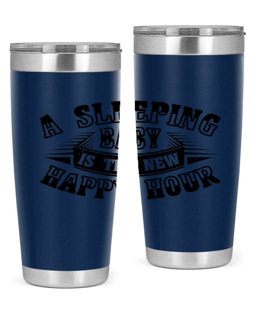 a sleeping baby is the new happy hour 11#- mothers day- Tumbler