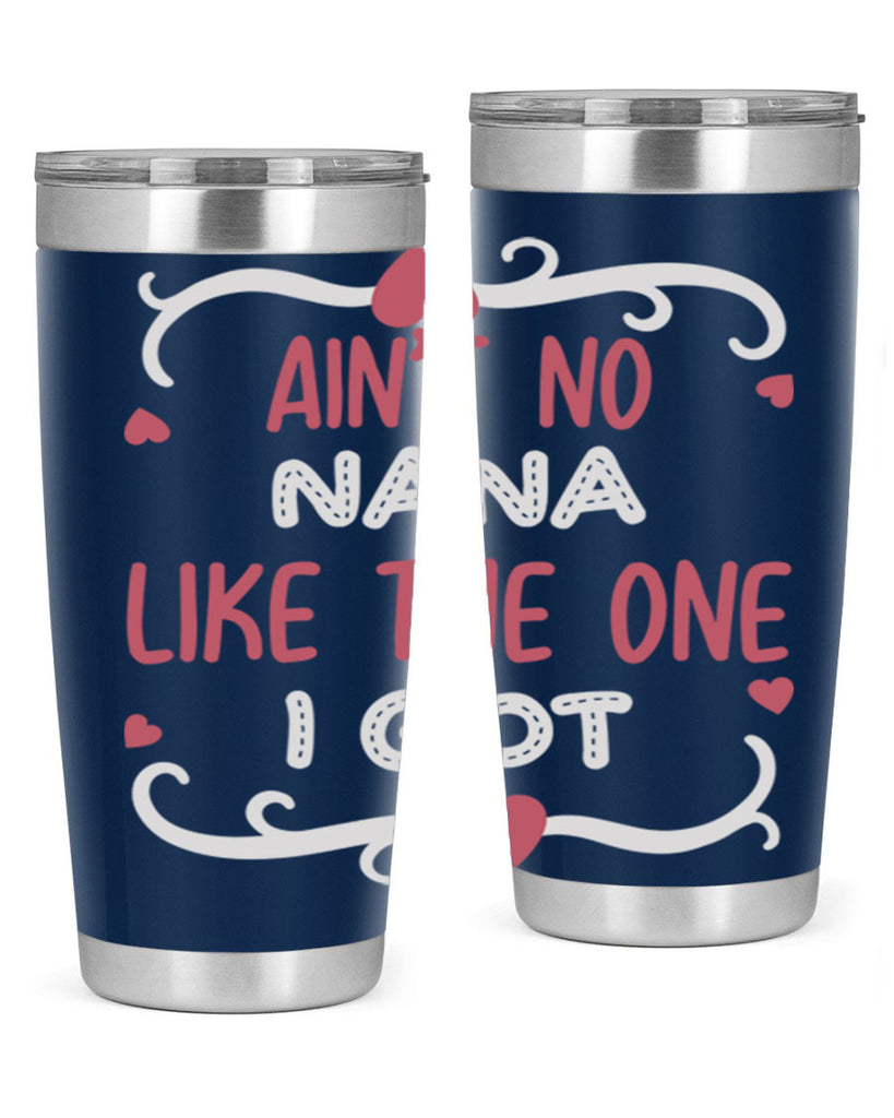 ain’t no nana like the one i got 226#- mom- Tumbler