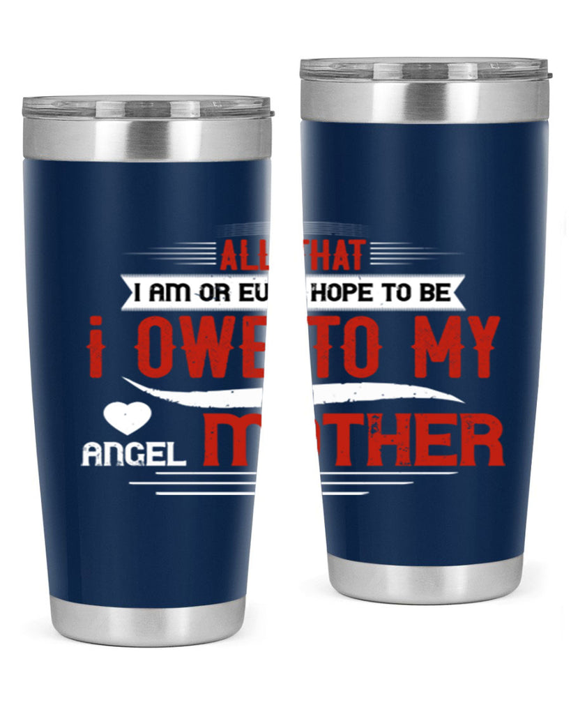 all that i am or ever hope to be 223#- mom- Tumbler