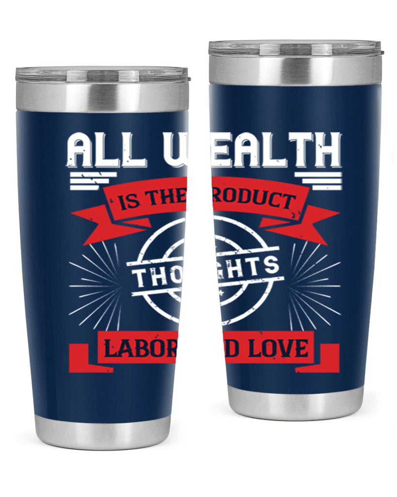 all wealth is the product of thoughts labor and love 45#- labor day- Tumbler