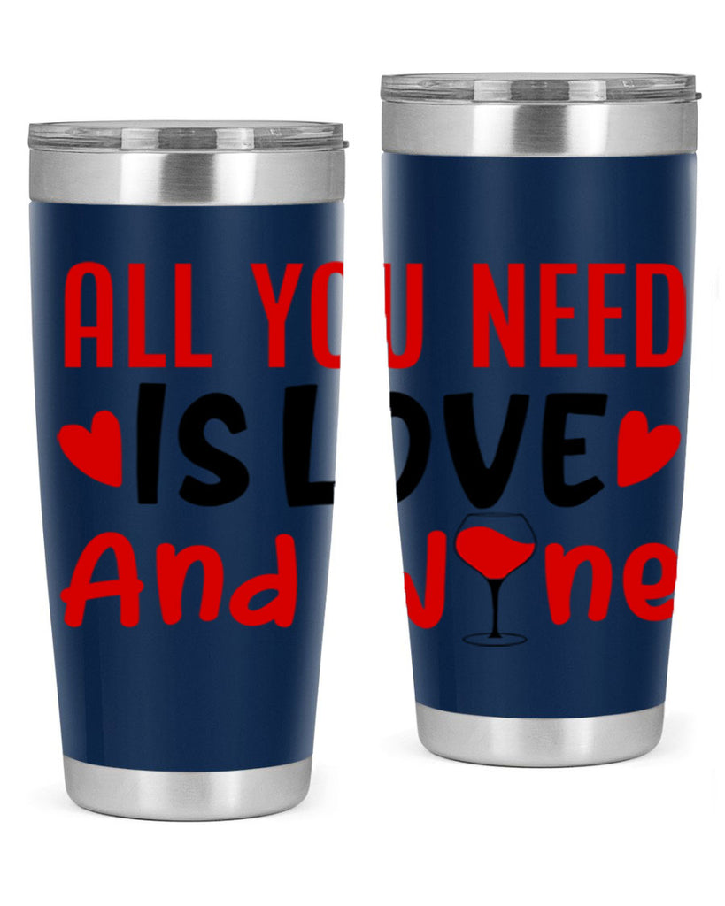 all you need is love and wine 81#- valentines day- Tumbler