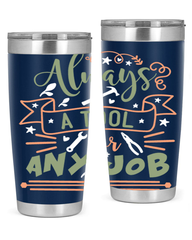 always a tool for any job 112#- fathers day- Tumbler