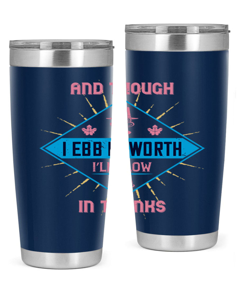 and though i ebb in worth i’ll flow in thanks 49#- thanksgiving- Tumbler