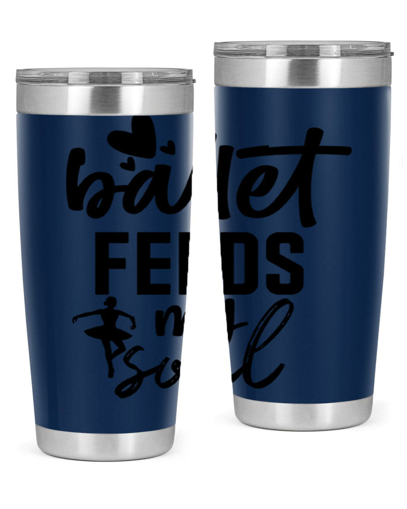 ballet feeds my soul 8#- ballet- Tumbler