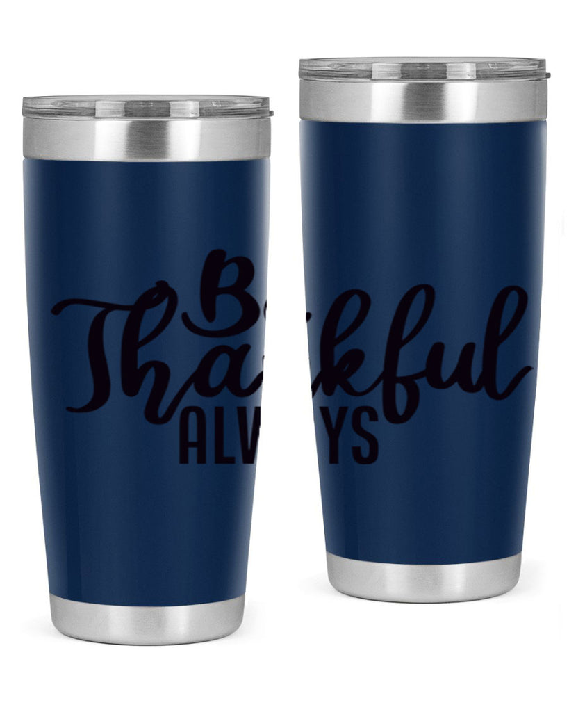 be thankful always 63#- thanksgiving- Tumbler