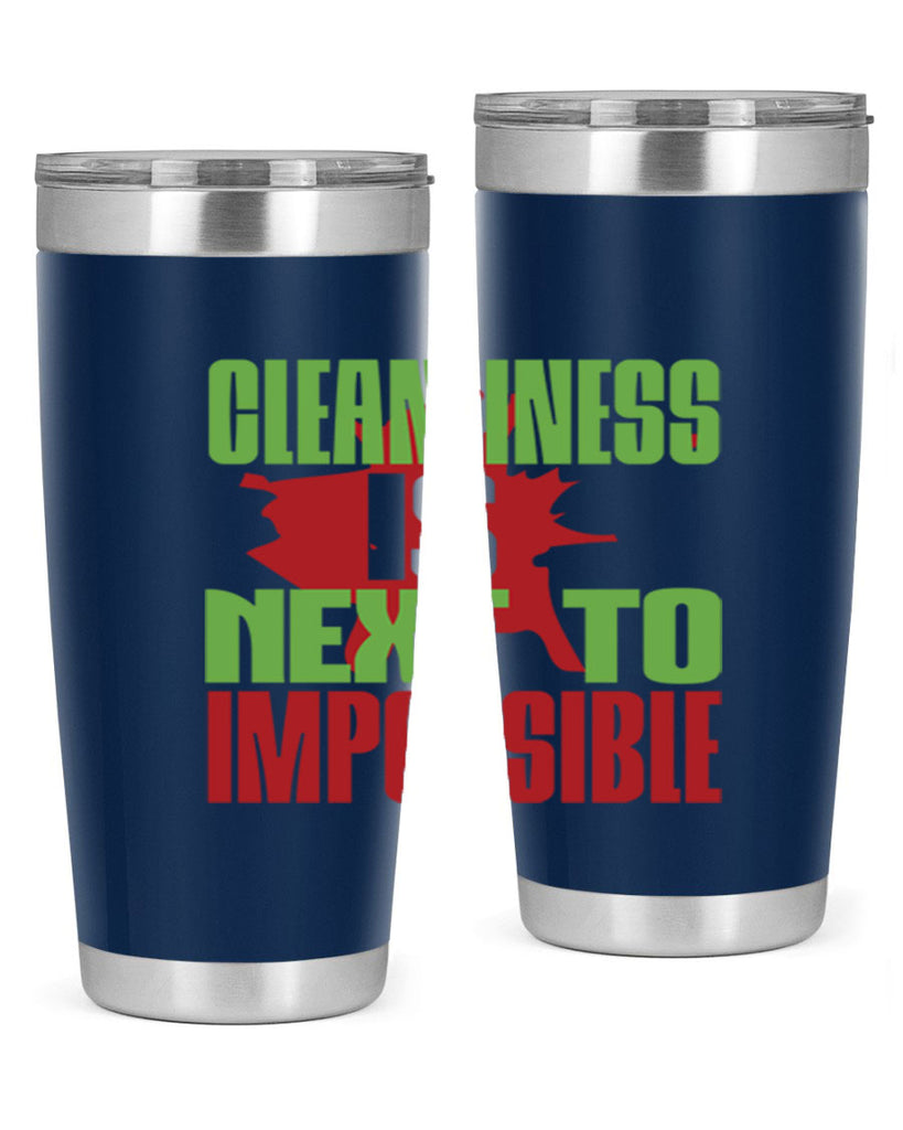cleanilness is next to impossible Style 44#- cleaner- tumbler