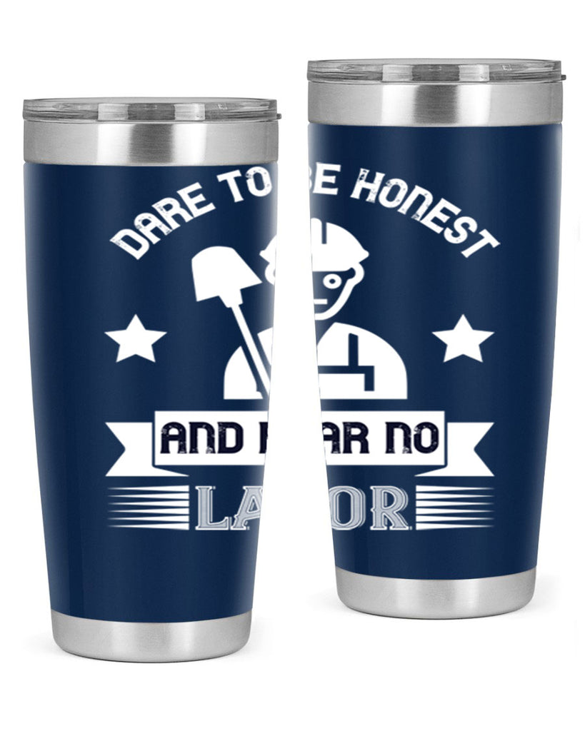 dare to be honest and fear no labor 44#- labor day- Tumbler