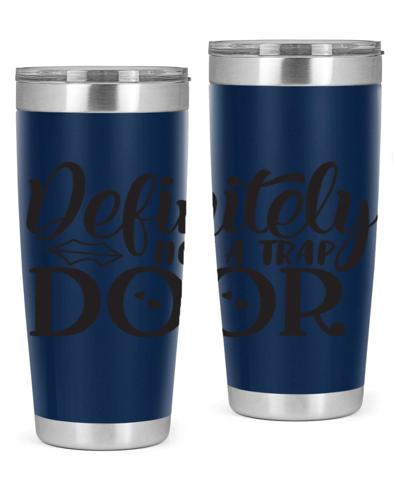 definitely not a trap door 78#- home- Tumbler