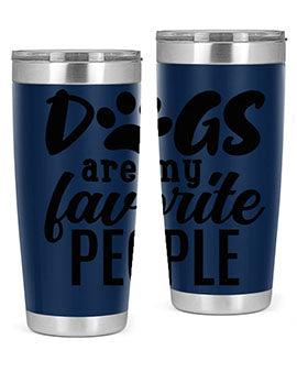 dogs are my favorite people Style 92#- dog- Tumbler