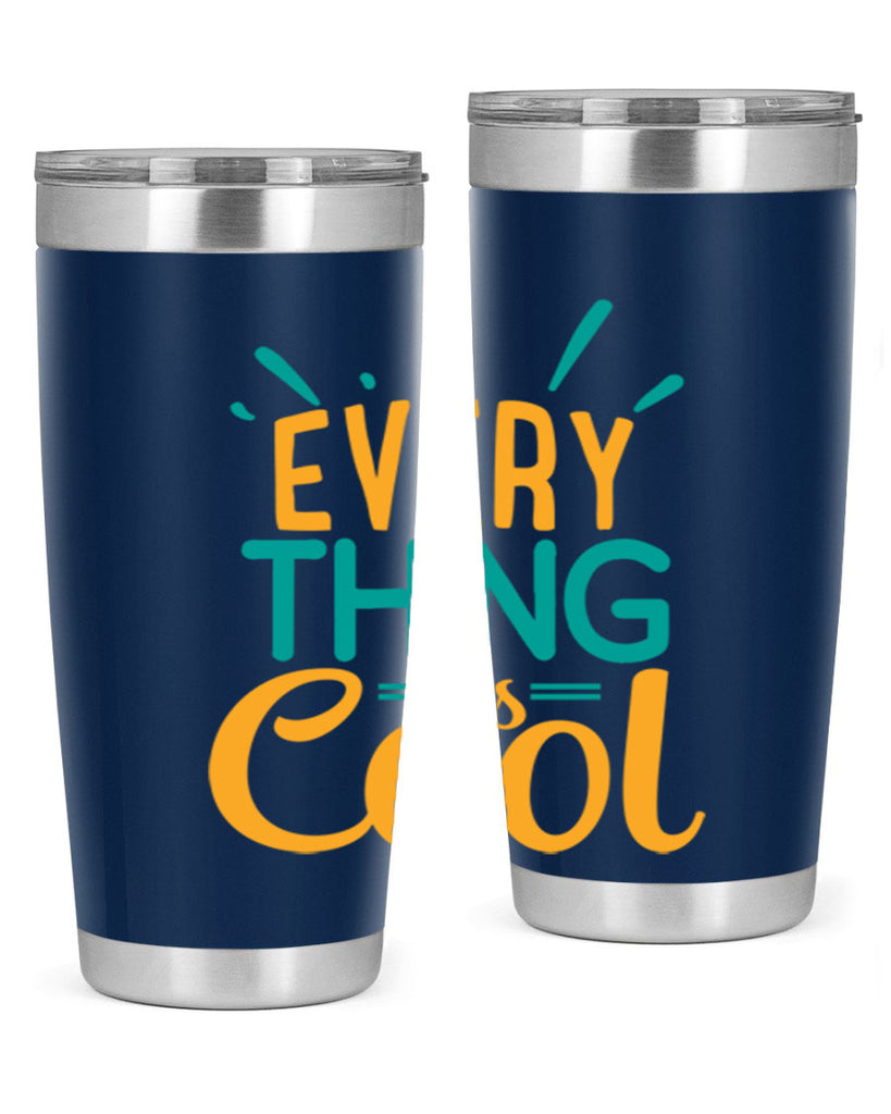 every thing is cool Style 105#- summer- Tumbler
