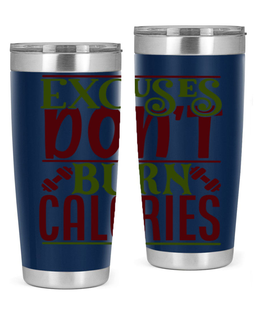 excuses dont burn calories 46#- gym- Tumbler