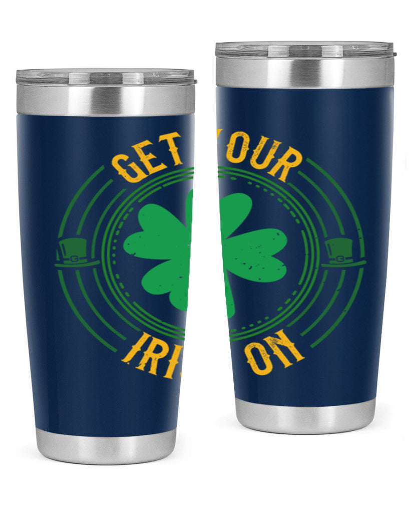 get your irish on Style 136#- St Patricks Day- Tumbler
