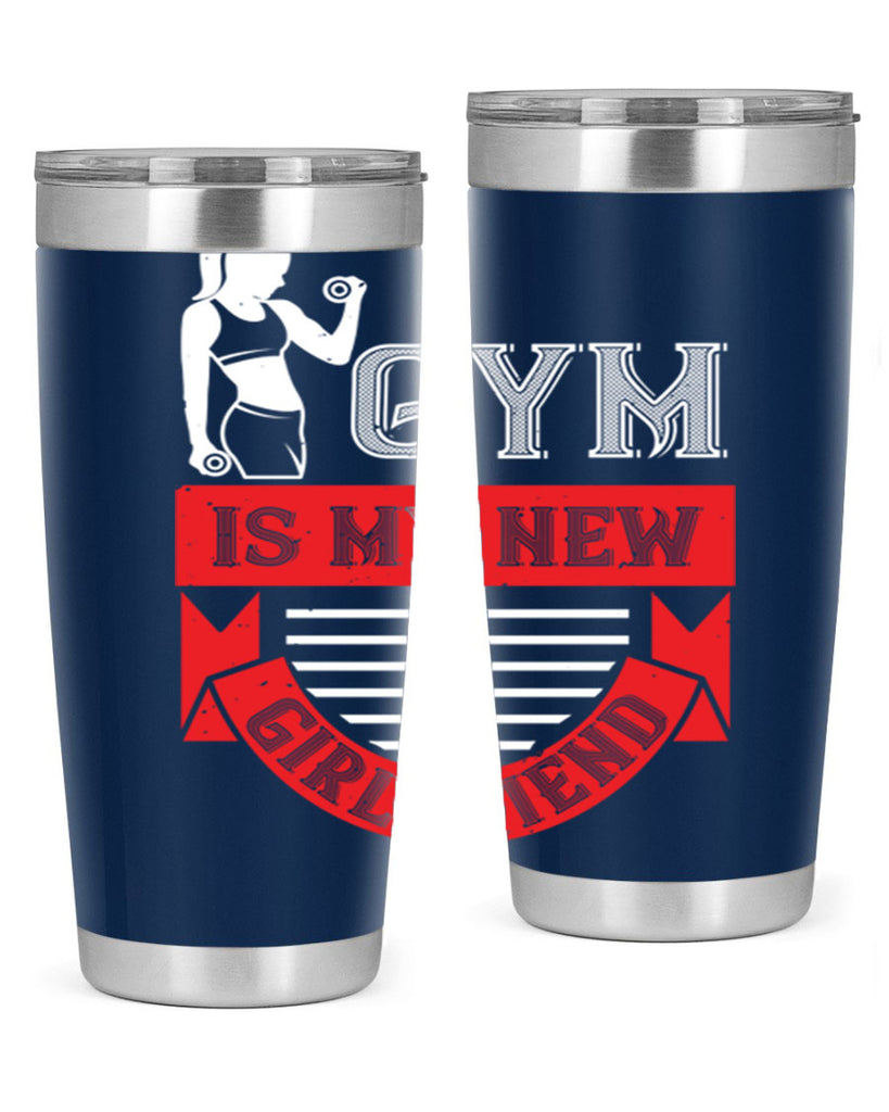 gym is my new girlfriend 97#- gym- Tumbler