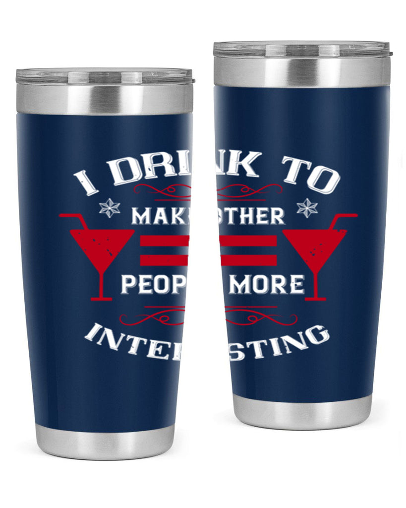 i drink to make other people more interesting 47#- drinking- Tumbler