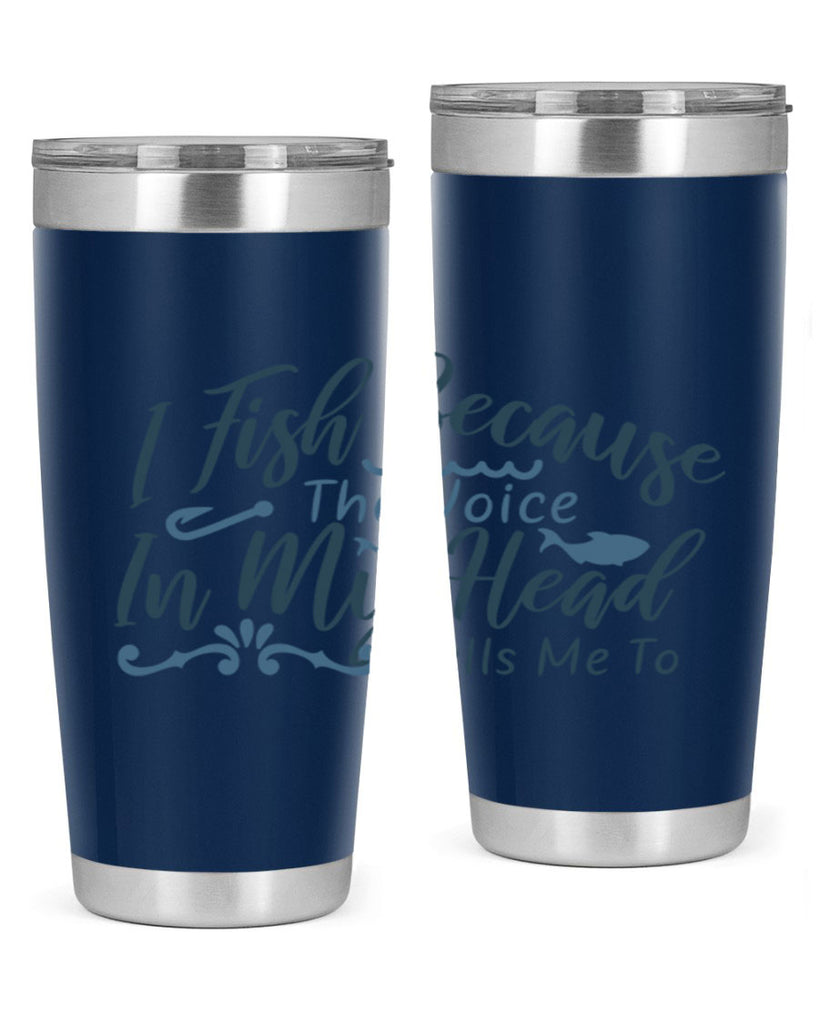 i fish because the voice in my head 114#- fishing- Tumbler