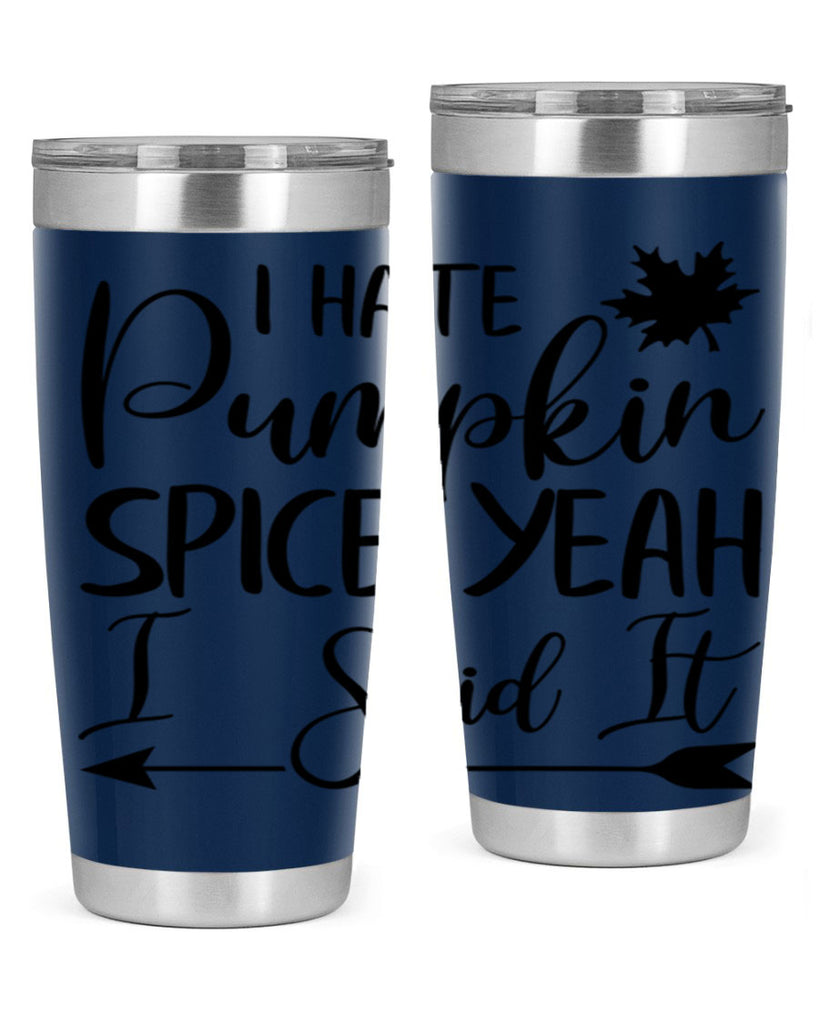 i hate pumpkin spice yeah i said it 324#- fall- Tumbler