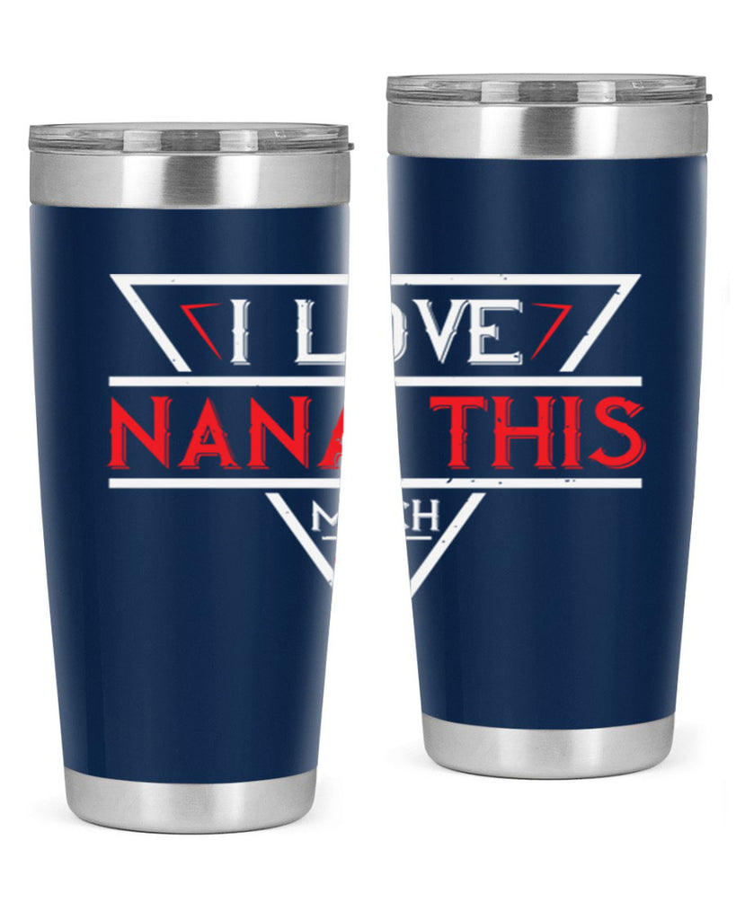 i love NANA THIS MUCH 25#- grandma - nana- Tumbler