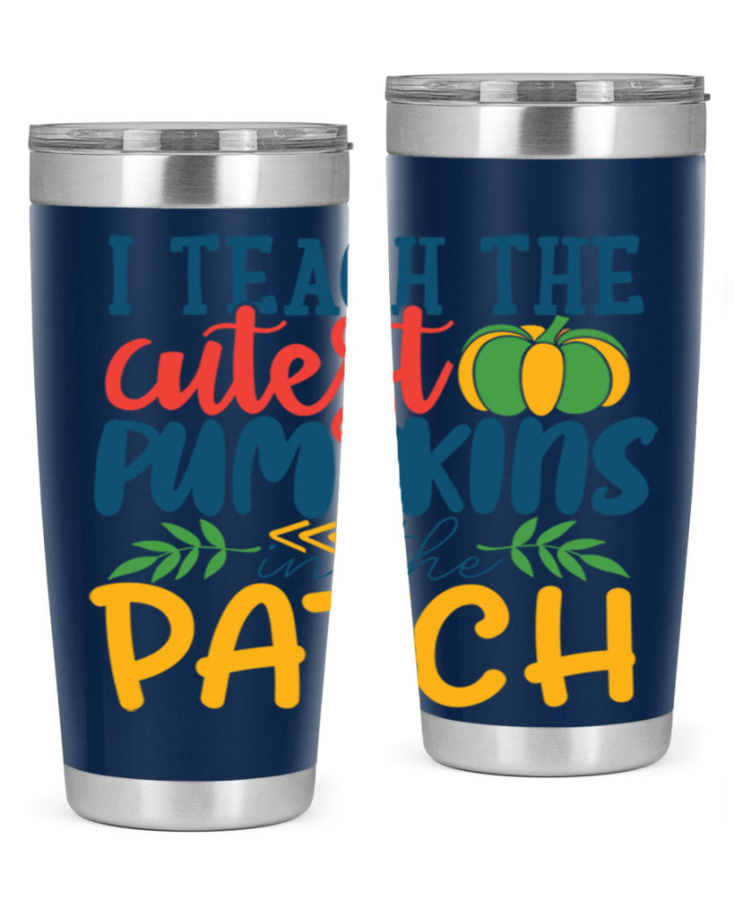 i teach the cutest pumpkins in the patch Style 175#- teacher- tumbler