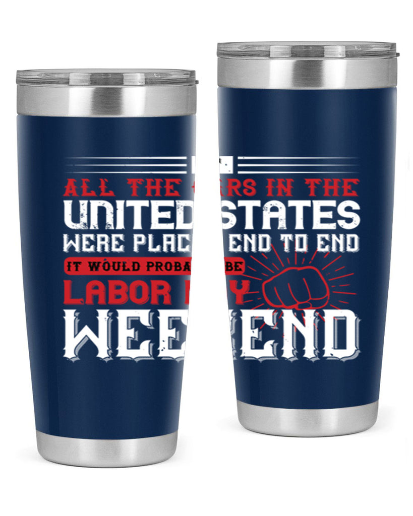 if all the cars in the united states were placed end to end 35#- labor day- Tumbler
