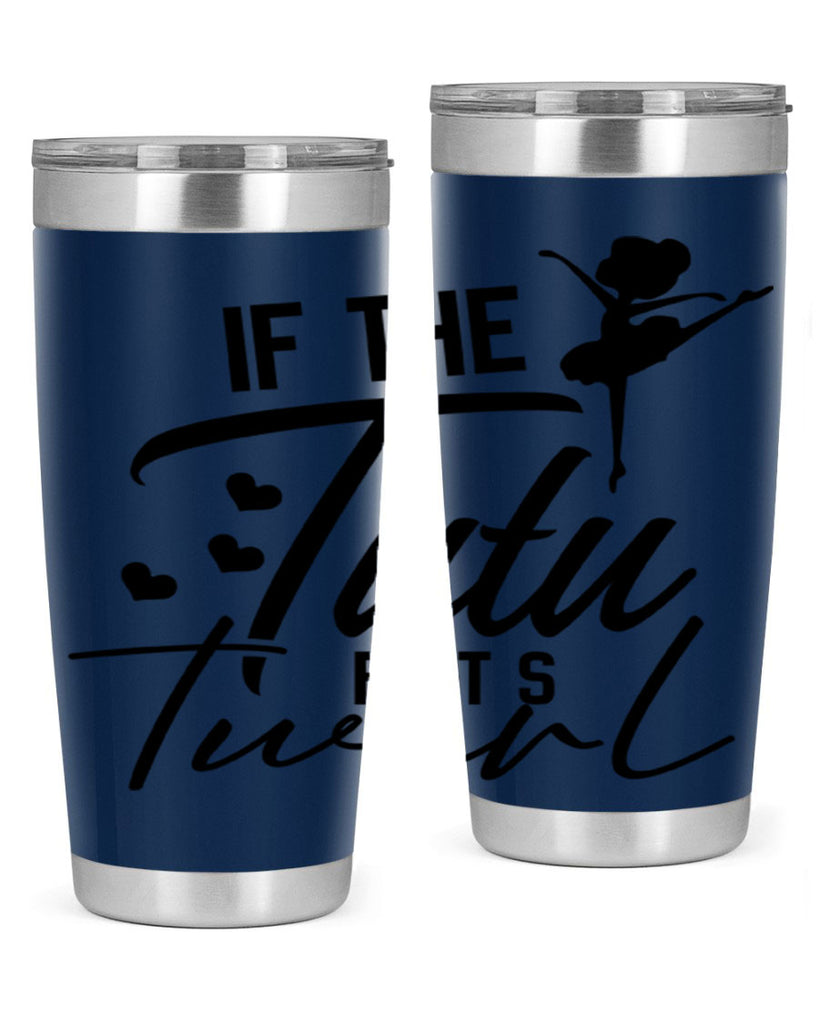 if the tutu fits twirl 48#- ballet- Tumbler