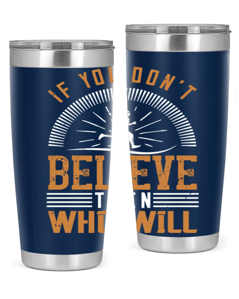 if you don’t believe then who will 35#- running- Tumbler