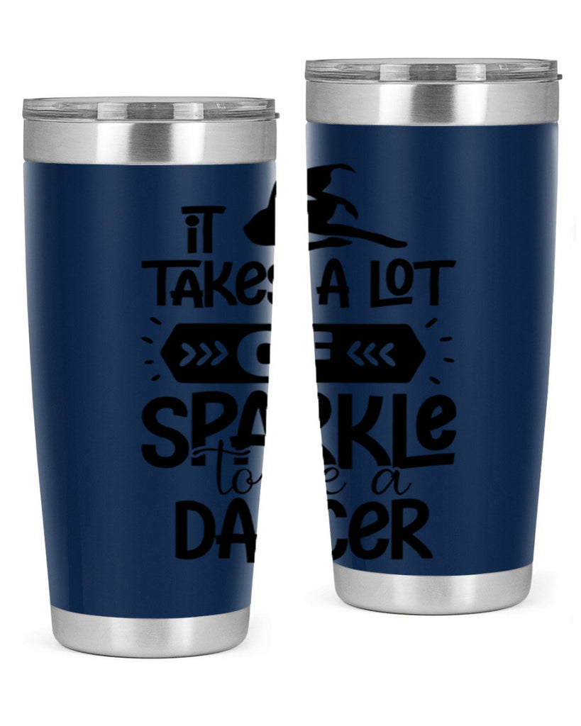 it takes a lot of sparkle to be a dancer 52#- ballet- Tumbler