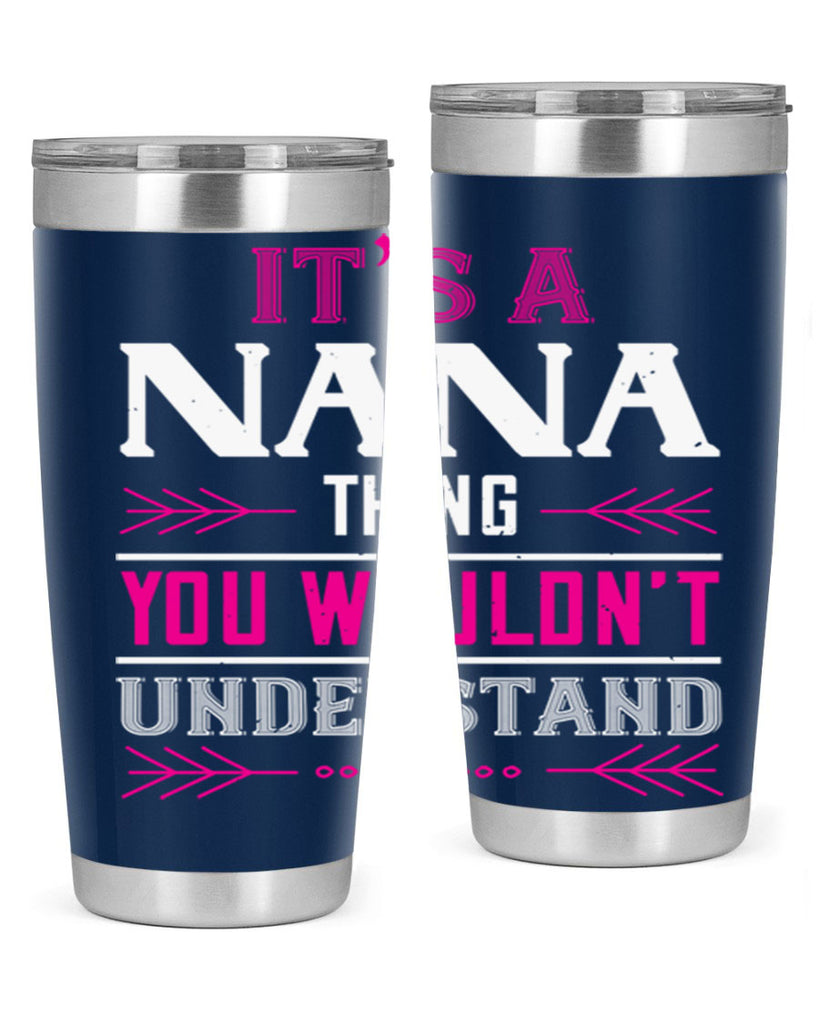 it’s a NANA THING 17#- grandma - nana- Tumbler