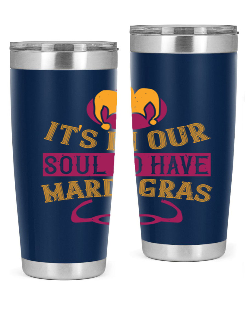 its in our soul to have mardi gras 65#- mardi gras- Tumbler