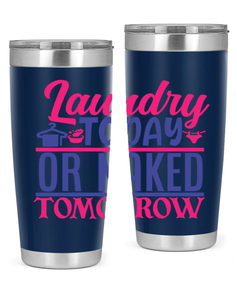 laundry today or naked tomorrow 4#- laundry- Tumbler