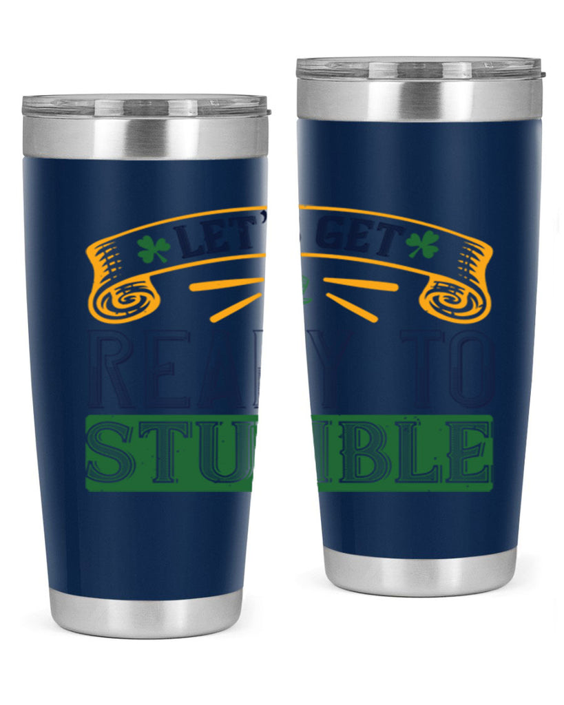 let’s get ready to stumble Style 121#- St Patricks Day- Tumbler