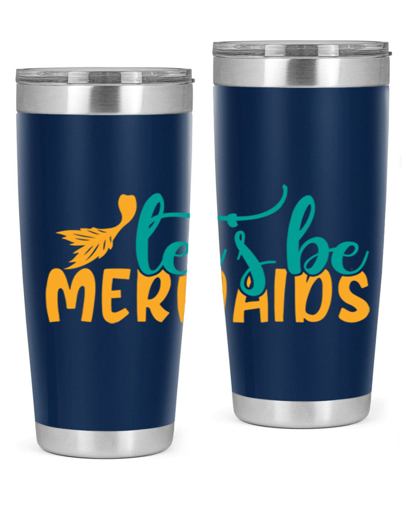 lets be mermaids Style 94#- summer- Tumbler