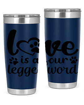 love is a four legged word Style 74#- dog- Tumbler
