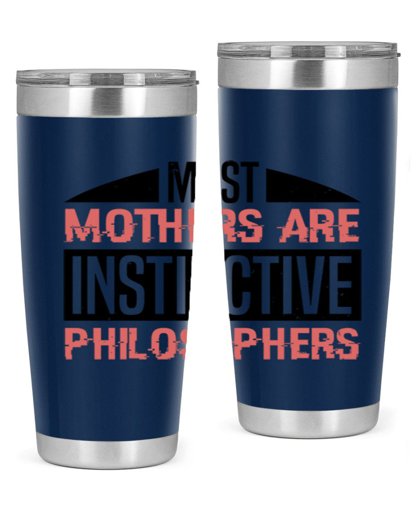 most mothers are instinctive philosophers 46#- mothers day- Tumbler