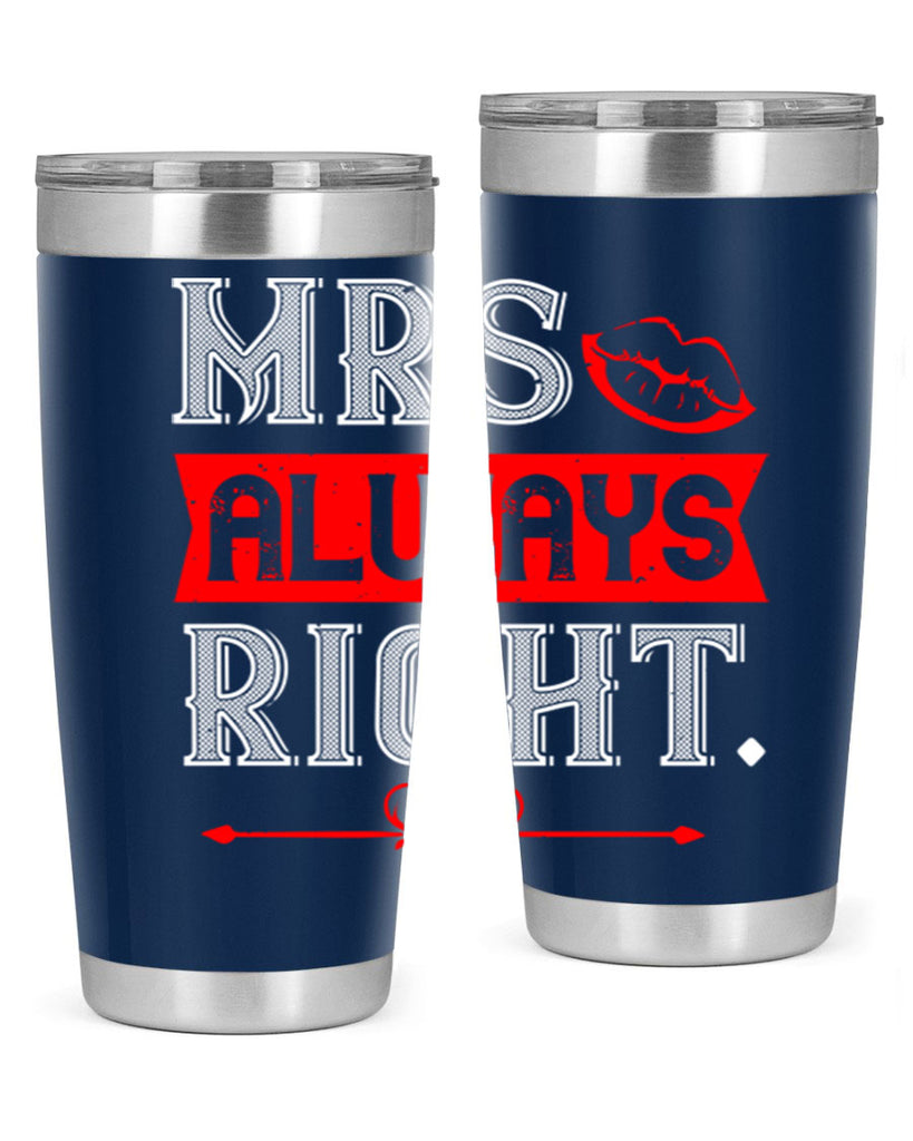 mrs always right 40#- valentines day- Tumbler