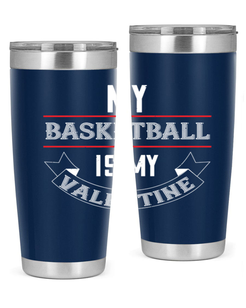 my basketball is my valentine 39#- valentines day- Tumbler