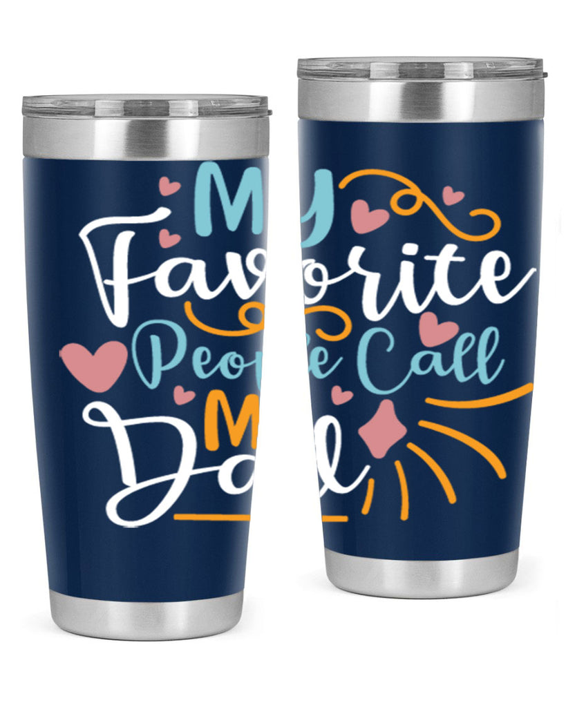 my favorite people call me dad 79#- fathers day- Tumbler