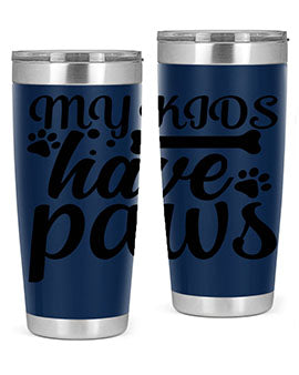 my kids have paws Style 68#- dog- Tumbler