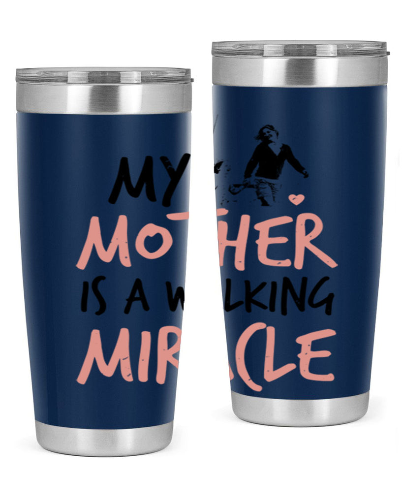 my mother is a walking miracle 36#- mothers day- Tumbler