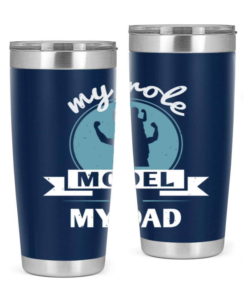 my role model is my dad 182#- fathers day- Tumbler
