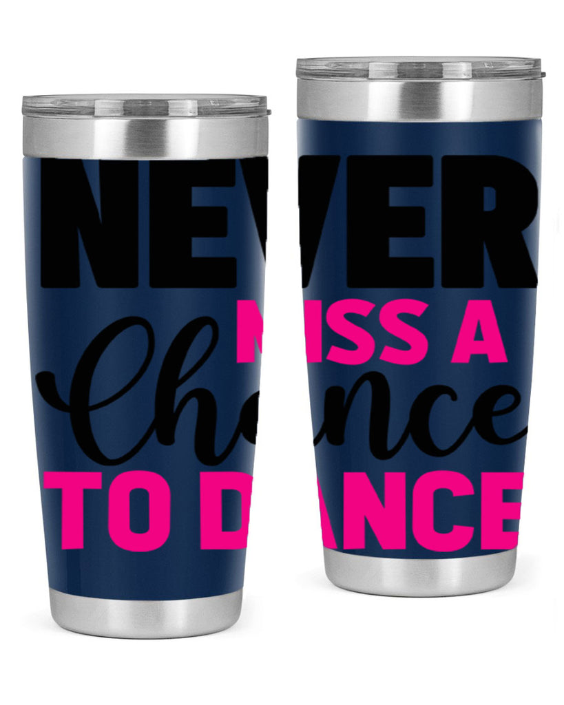 never miss a chance to dance 63#- ballet- Tumbler